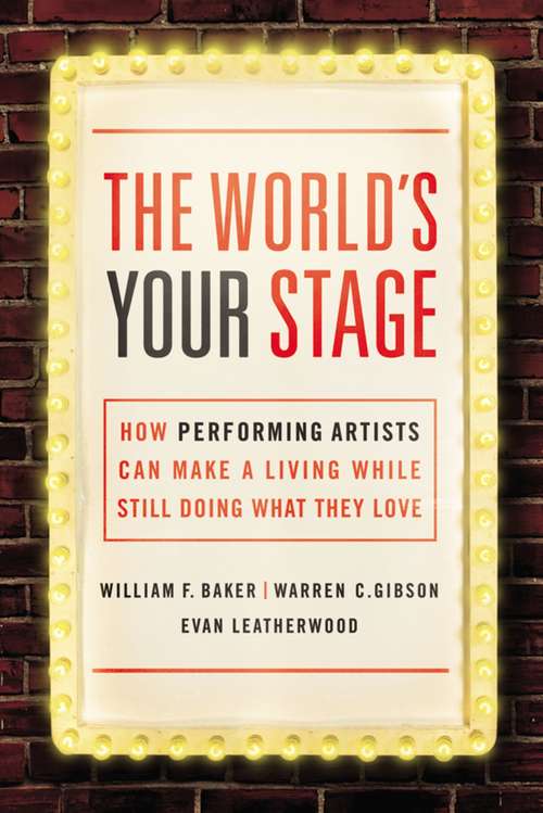 Book cover of The World's Your Stage: How Performing Artists Can Make a Living While Still Doing What They Love