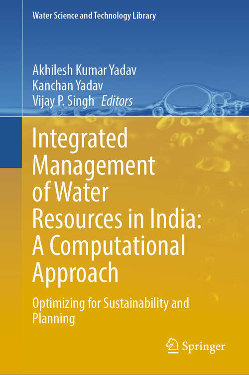 Book cover of Integrated Management of Water Resources in India: Optimizing for Sustainability and Planning (2024) (Water Science and Technology Library #129)