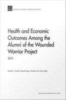 Book cover of Health and Economic Outcomes Among the Alumni of the Wounded Warrior Project: 2013