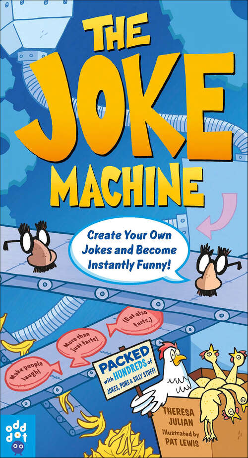 Book cover of The Joke Machine: 588 Jokes For Kids, Plus Learn To Create Millions Of Your Own!