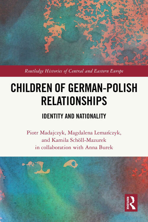 Book cover of Children of German-Polish Relationships: Identity and Nationality (Routledge Histories of Central and Eastern Europe)