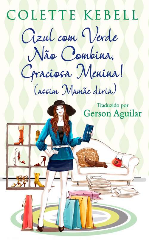 Book cover of Azul com Verde Não Combina, Graciosa Menina!: (assim Mamãe diria)