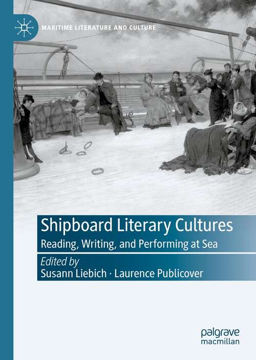 Book cover of Shipboard Literary Cultures: Reading, Writing, and Performing at Sea (1st ed. 2021) (Maritime Literature and Culture)