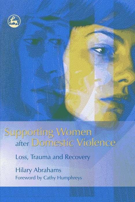 Book cover of Supporting Women after Domestic Violence: Loss, Trauma and Recovery