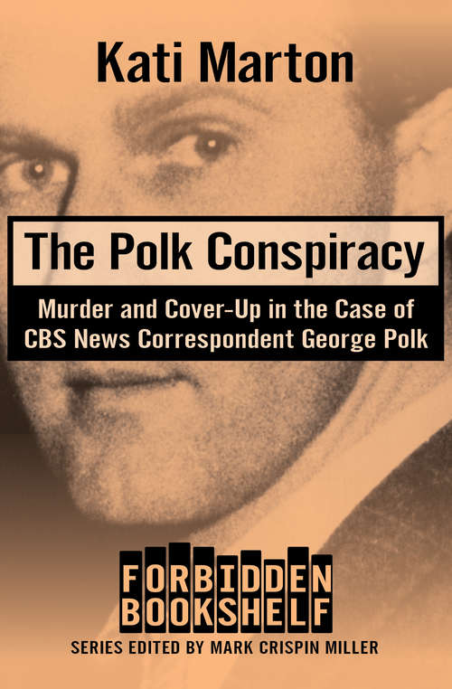 Book cover of The Polk Conspiracy: Murder and Cover-Up in the Case of CBS News Correspondent George Polk (Forbidden Bookshelf #9)