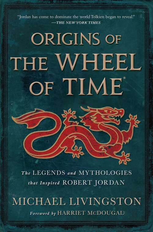 Book cover of Origins of The Wheel of Time: The Legends and Mythologies that Inspired Robert Jordan (Wheel of Time)