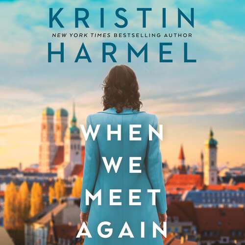 Book cover of When We Meet Again: A sweeping and heart-breaking WW2 novel from a New York Times bestselling author