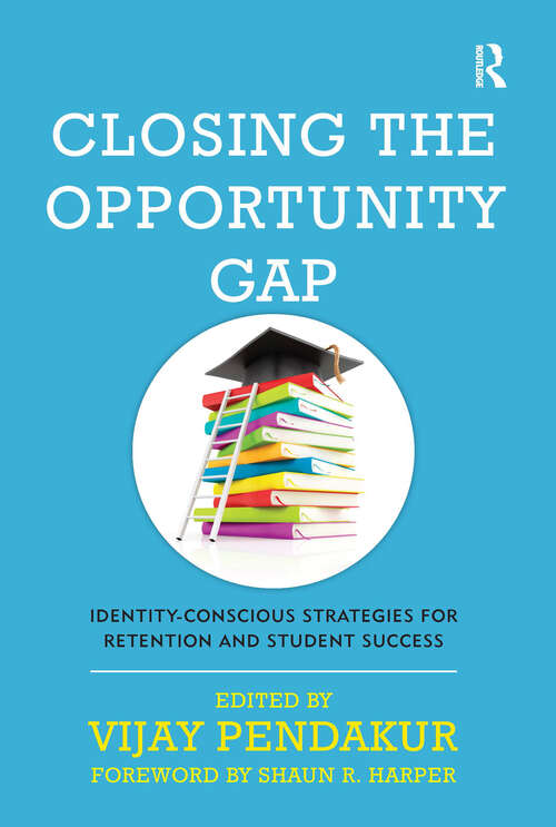 Book cover of Closing the Opportunity Gap: Identity-Conscious Strategies for Retention and Student Success