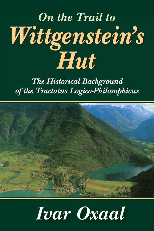 Book cover of On the Trail to Wittgenstein's Hut: The Historical Background of the Tractatus Logico-philosphicus