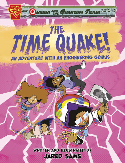 Book cover of The Time Quake!: An Adventure With An Engineering Genius (Qianna And The Quantum Train Ser.)