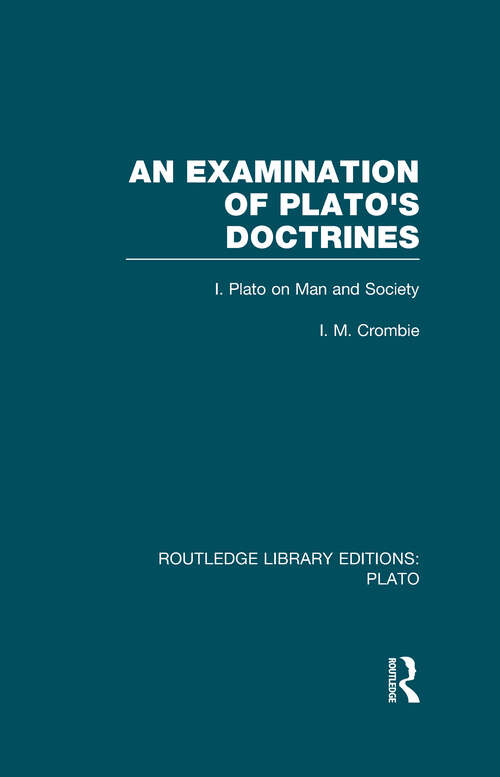 Book cover of An Examination of Plato's Doctrines: Volume 1 Plato on Man and Society (Routledge Library Editions: Plato)