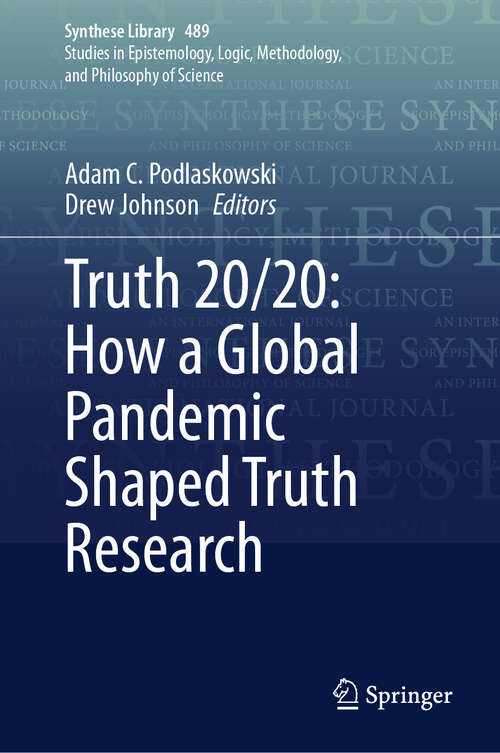 Book cover of Truth 20/20: How a Global Pandemic Shaped Truth Research (2024) (Synthese Library #489)