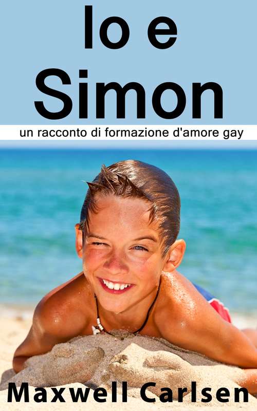Book cover of Io e Simon: un racconto di formazione d'amore gay