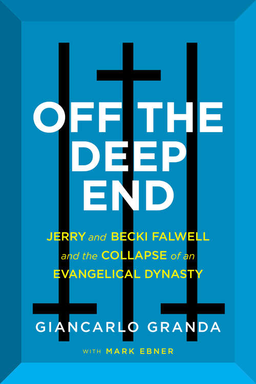 Book cover of Off the Deep End: Jerry and Becki Falwell and the Collapse of an Evangelical Dynasty