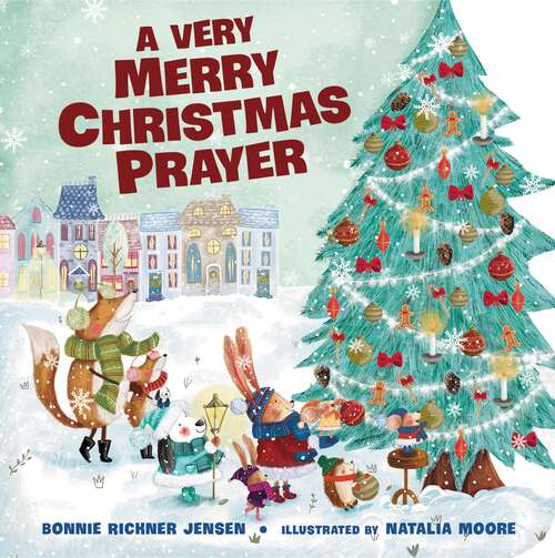 Book cover of A Very Merry Christmas Prayer: A Sweet Poem of Gratitude for Holiday Joys, Family Traditions, and Baby Jesus (A Time to Pray)