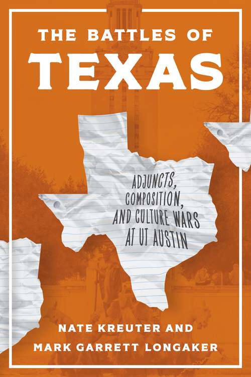 Book cover of The Battles of Texas: Adjuncts, Composition, and Culture Wars at UT Austin