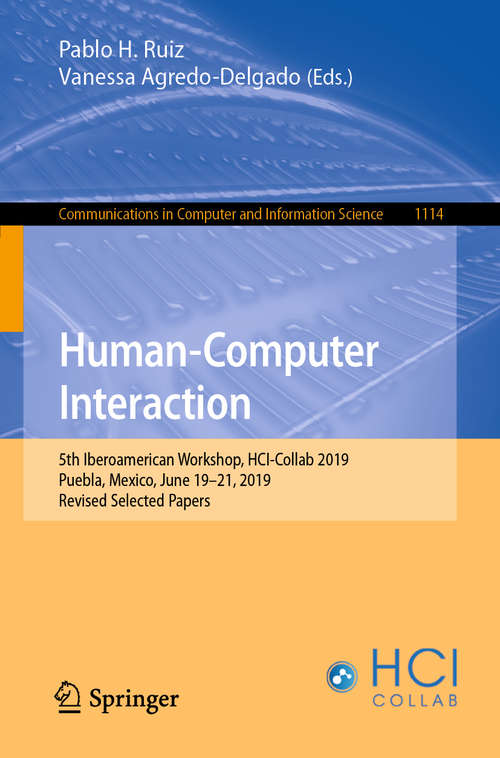 Book cover of Human-Computer Interaction: 5th Iberoamerican Workshop, HCI-Collab 2019, Puebla, Mexico, June 19–21, 2019, Revised Selected Papers (1st ed. 2019) (Communications in Computer and Information Science #1114)