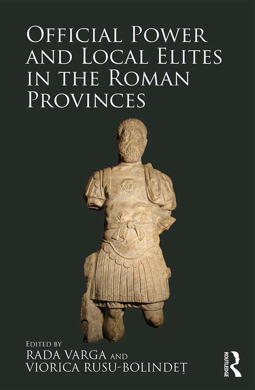 Book cover of Official Power and Local Elites in the Roman Provinces