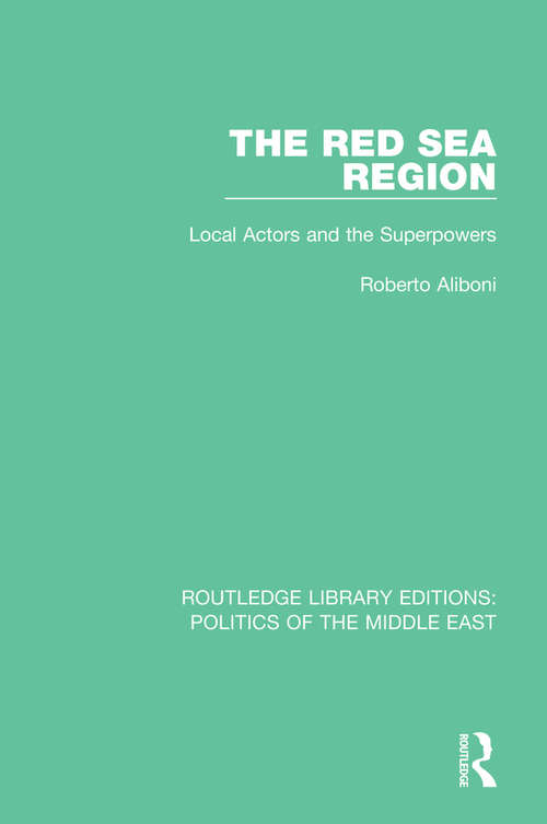 Book cover of The Red Sea Region: Local Actors and the Superpowers (Routledge Library Editions: Politics of the Middle East #18)