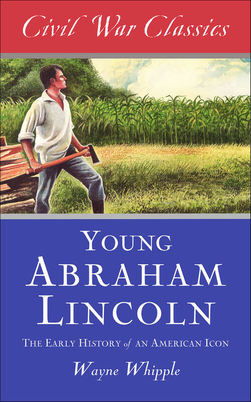 Book cover of Young Abraham Lincoln: The Early History of an American Icon (Civil War Classics)