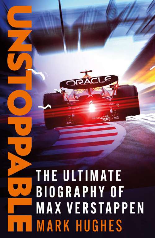 Book cover of Unstoppable: The Ultimate Biography of Max Verstappen