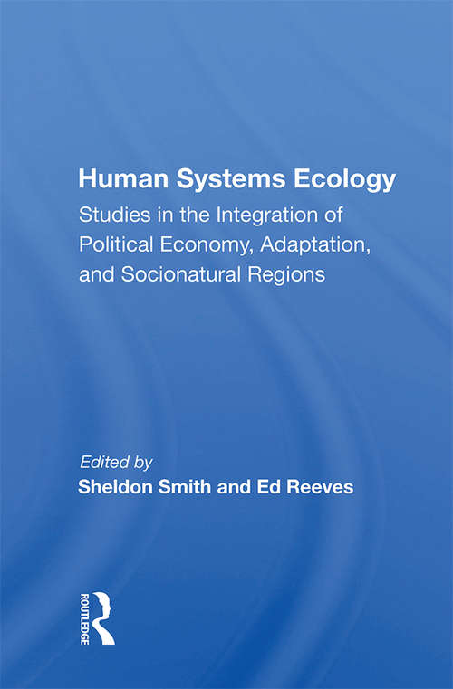 Book cover of Human Systems Ecology: Studies In The Integration Of Political Economy, Adaptation, And Socionatural Regions