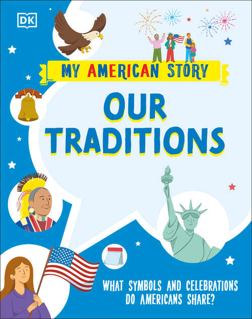 Book cover of Our Traditions: What Symbols and Celebrations do Americans share? (My American Story)