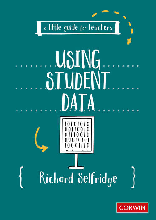 Book cover of A Little Guide for Teachers: Using Student Data (A Little Guide for Teachers)