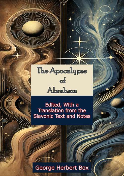 Book cover of The Apocalypse of Abraham: Edited, With a Translation from the Slavonic Text and Notes