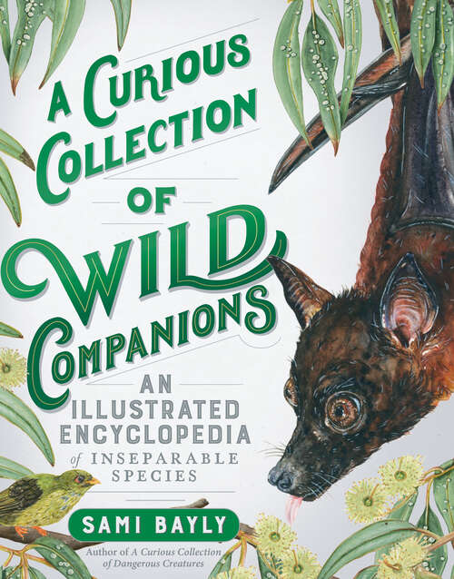 Book cover of A Curious Collection of Wild Companions: An Illustrated Encyclopedia Of Inseparable Species (Curious Collection of Creatures #0)