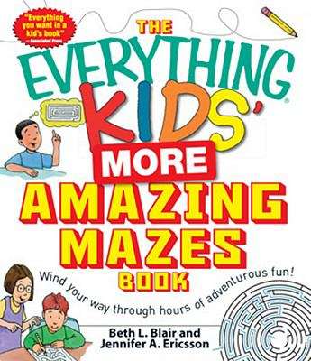 Book cover of The Everthing® Kids' More Amazing Mazes Book