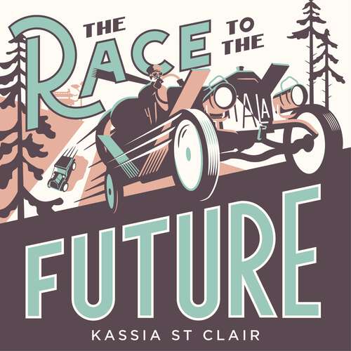 Book cover of The Race to the Future: The Adventure that Accelerated the Twentieth Century