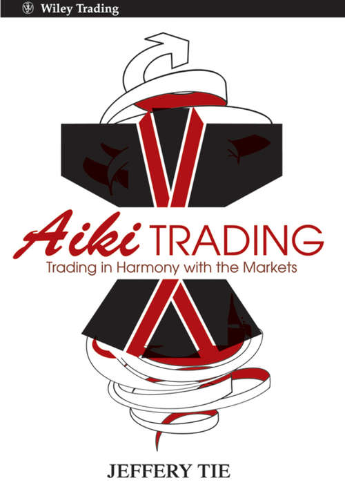 Book cover of Aiki Trading: The Art of Trading in Harmony with the Markets (Wiley Trading #15)