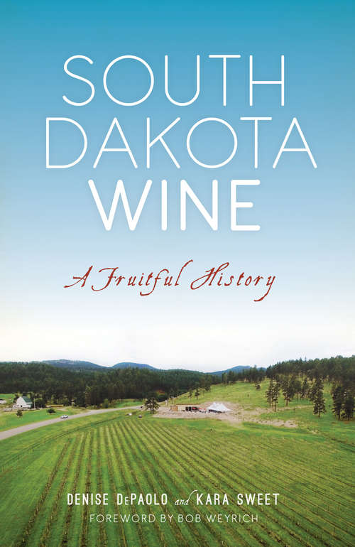 Book cover of South Dakota Wine: A Fruitful History (American Palate)