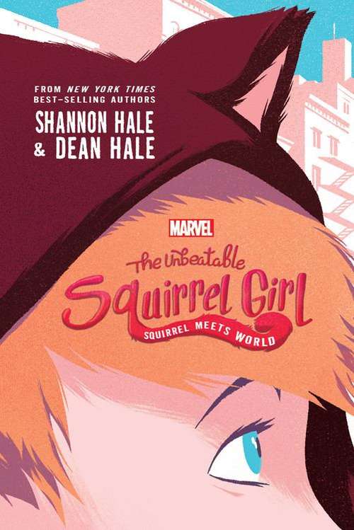 Book cover of The Unbeatable Squirrel Girl: Squirrel Meets World (Squirrel Girl #1)