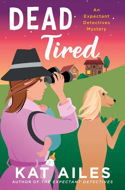 Book cover of Dead Tired: A Mystery (Expectant Detectives Mystery #2)