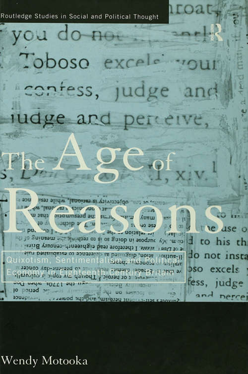 Book cover of The Age of Reasons: Quixotism, Sentimentalism, and Political Economy in Eighteenth Century Britain (Routledge Studies in Social and Political Thought: No.12)