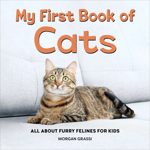 Book cover of My First Book of Cats: All About Furry Felines for Kids (My First Book of)