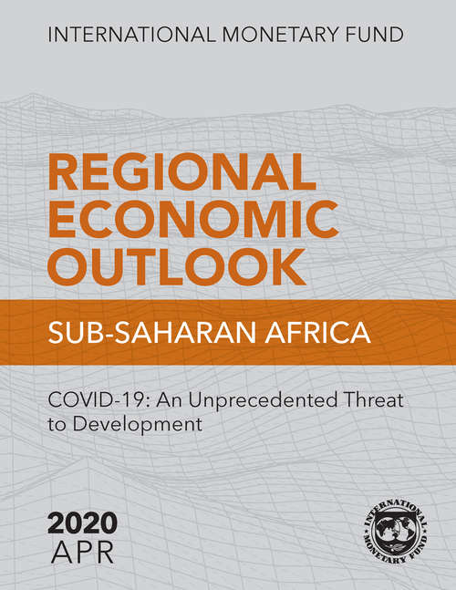 Book cover of Sub-Saharan Africa: Covid-19: An Unprecedented Threat To Development (Regional Economic Outlook Ser.)