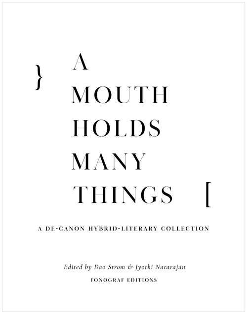 Book cover of A Mouth Holds Many Things: A De-Canon Hybrid Literary Anthology