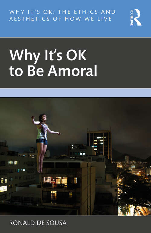 Book cover of Why It's OK to Be Amoral (Why It's OK)