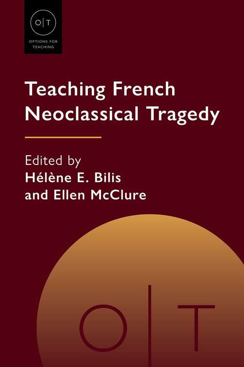 Book cover of Teaching French Neoclassical Tragedy (Options for Teaching #55)