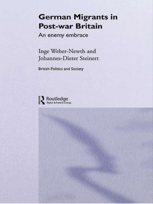 Book cover of German Migrants in Post-War Britain: An Enemy Embrace (British Politics and Society)