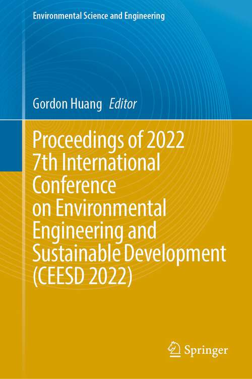 Book cover of Proceedings of 2022 7th International Conference on Environmental Engineering and Sustainable Development (1st ed. 2023) (Environmental Science and Engineering)