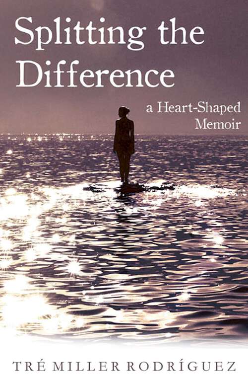 Book cover of Splitting the Difference: A Heart-Shaped Memoir