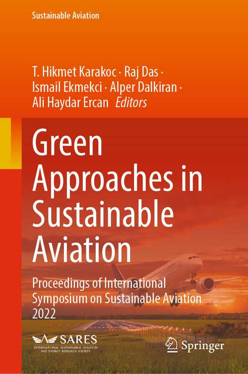 Book cover of Green Approaches in Sustainable Aviation: Proceedings of International Symposium on Sustainable Aviation 2022 (1st ed. 2024) (Sustainable Aviation)