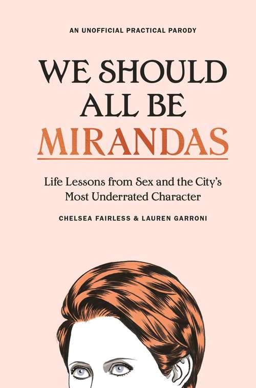 Book cover of We Should All Be Mirandas: Life Lessons from Sex and the City's Most Underrated Character