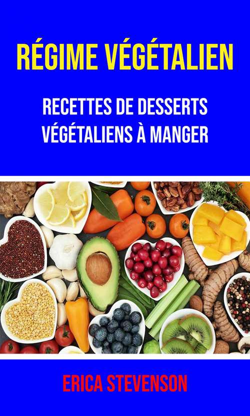 Book cover of Régime Végétalien : Recettes De Desserts Végétaliens À Manger