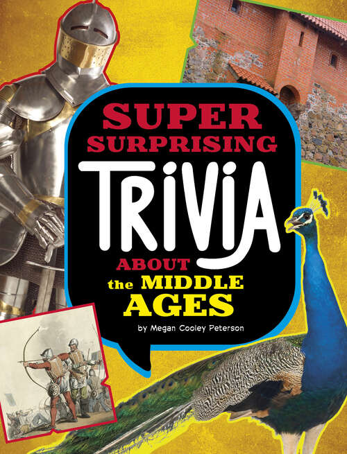 Book cover of Super Surprising Trivia about the Middle Ages (Super Surprising Trivia You Can't Resist Ser.)