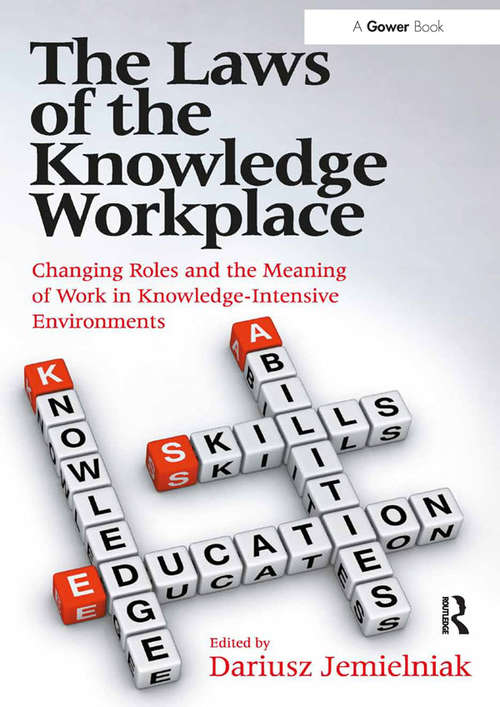 Book cover of The Laws of the Knowledge Workplace: Changing Roles and the Meaning of Work in Knowledge-Intensive Environments